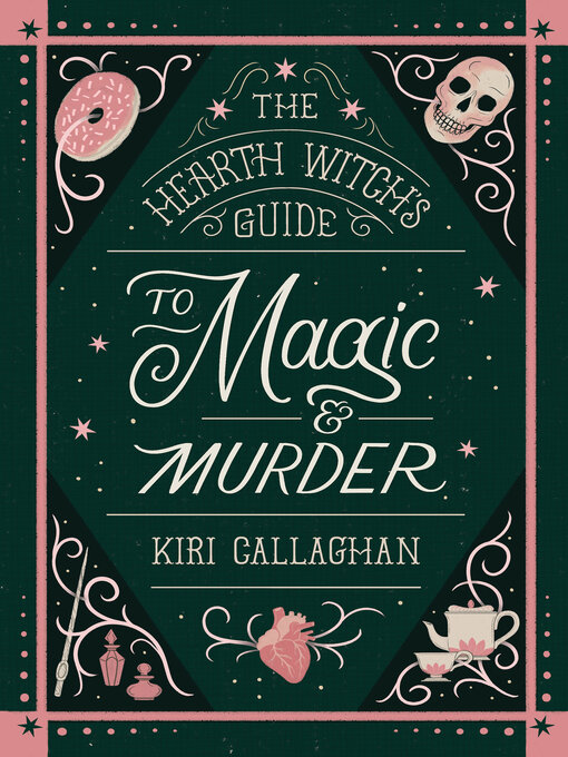 Title details for The Hearth Witch's Guide to Magic & Murder by Kiri Callaghan - Available